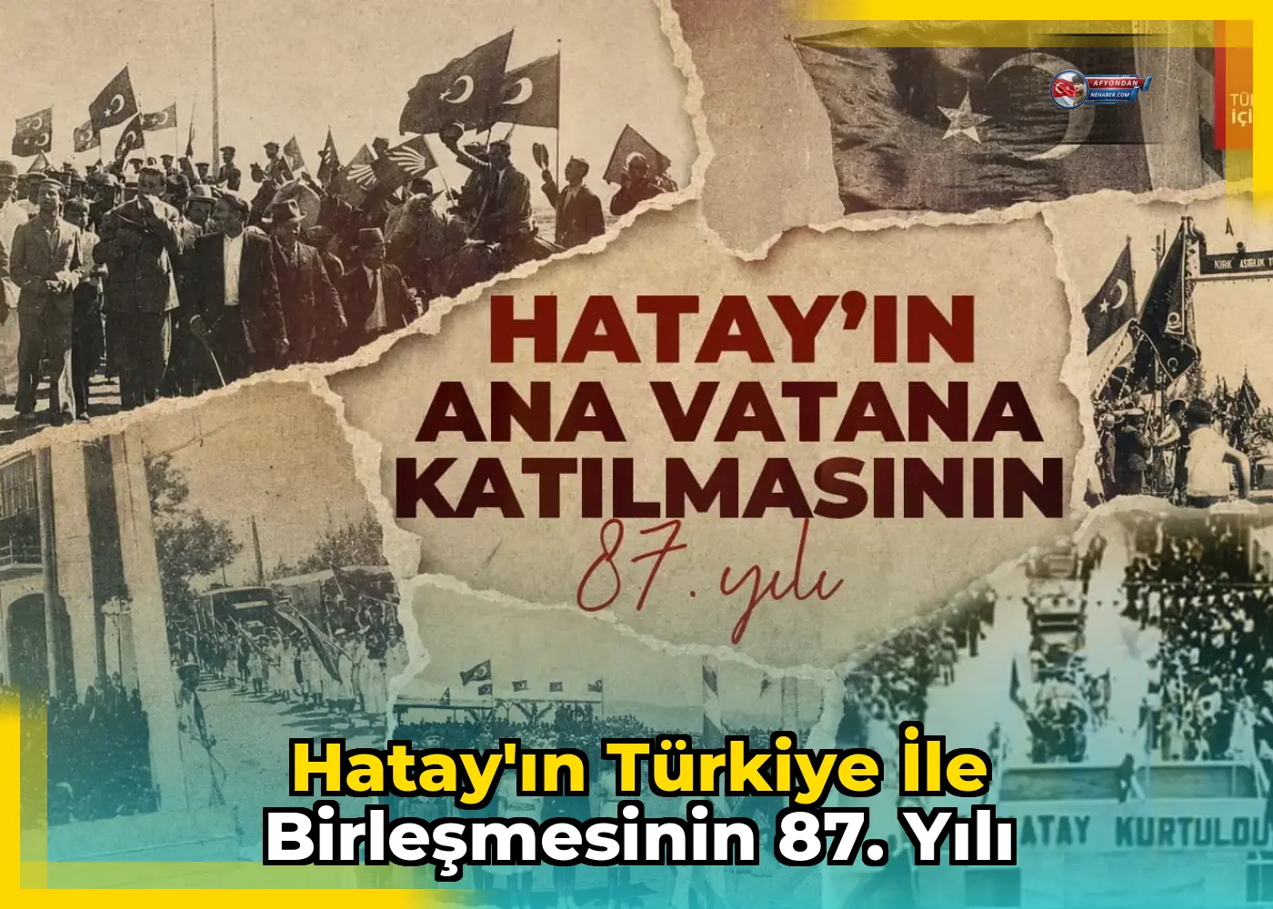 Hatay'ın Türkiye ile birleşmesinin 87. yılı