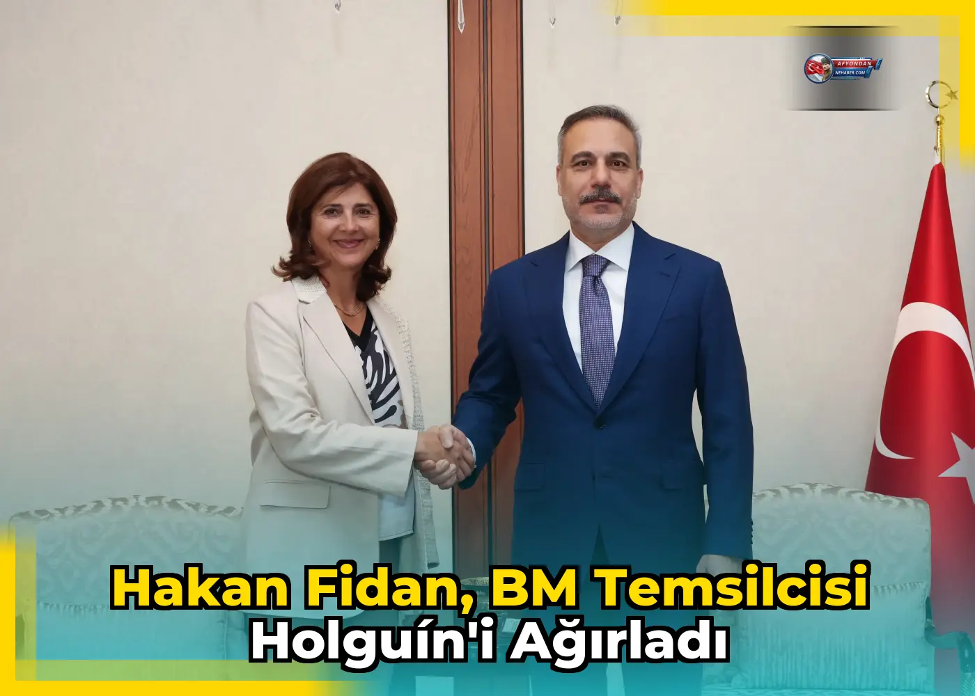 Hakan Fidan, BM Temsilcisi Holguín'i ağırladı