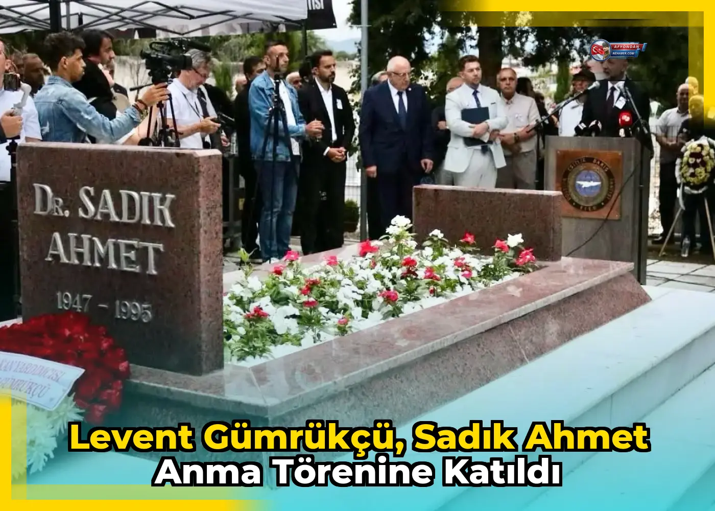 Levent Gümrükçü, Sadık Ahmet anma törenine katıldı