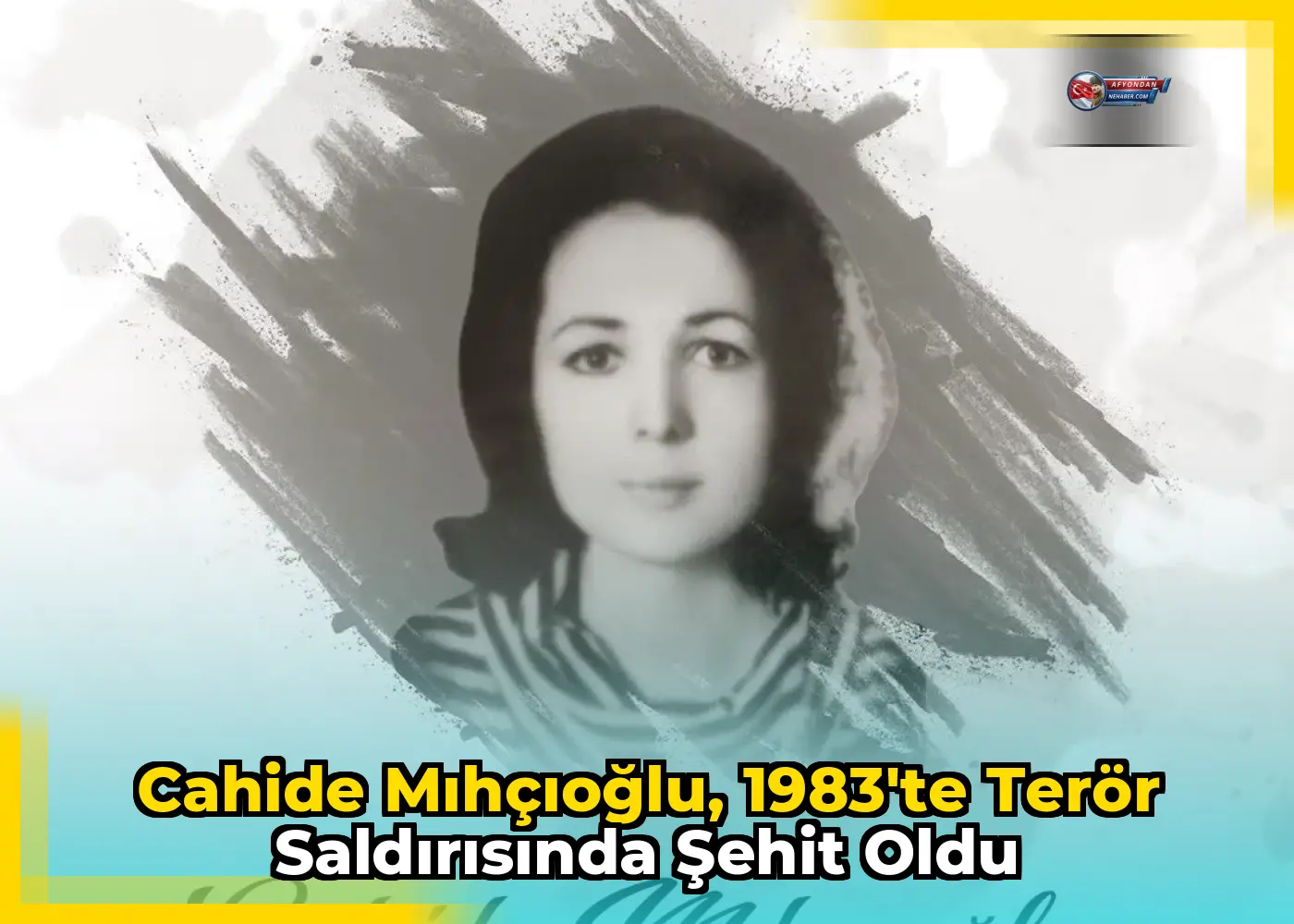 Cahide Mıhçıoğlu, 1983'te terör saldırısında şehit oldu