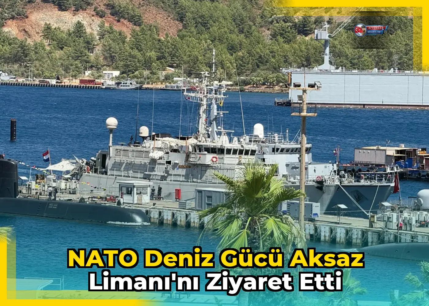 NATO Deniz Gücü Aksaz Limanı'nı Ziyaret Etti