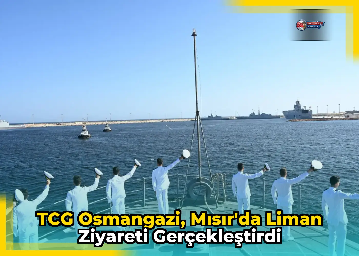 TCG Osmangazi, Mısır'da Liman Ziyareti Gerçekleştirdi