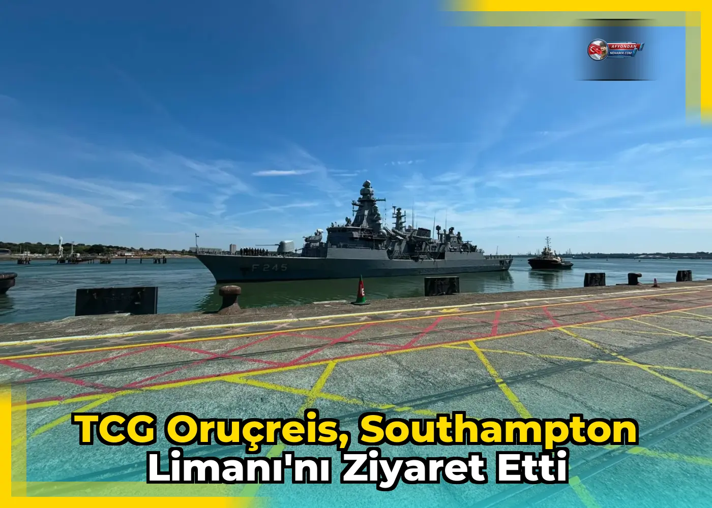 TCG Oruçreis, Southampton Limanı'nı Ziyaret Etti