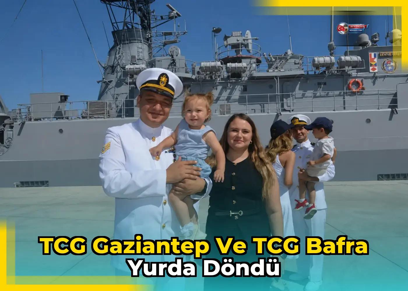 TCG Gaziantep ve TCG Bafra yurda döndü