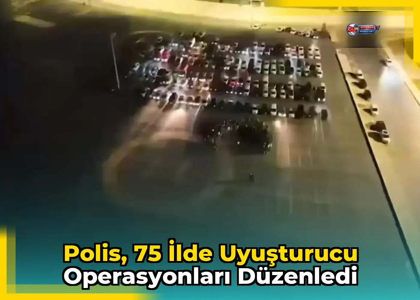 Polis, 75 ilde uyuşturucu operasyonları düzenledi