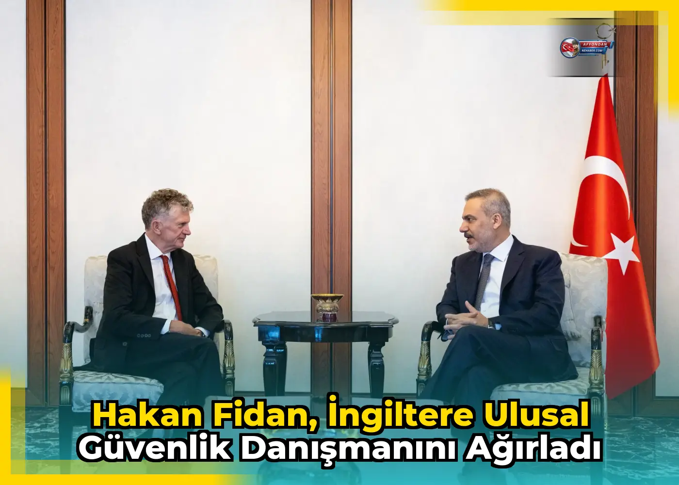 Hakan Fidan, İngiltere Ulusal Güvenlik Danışmanını ağırladı