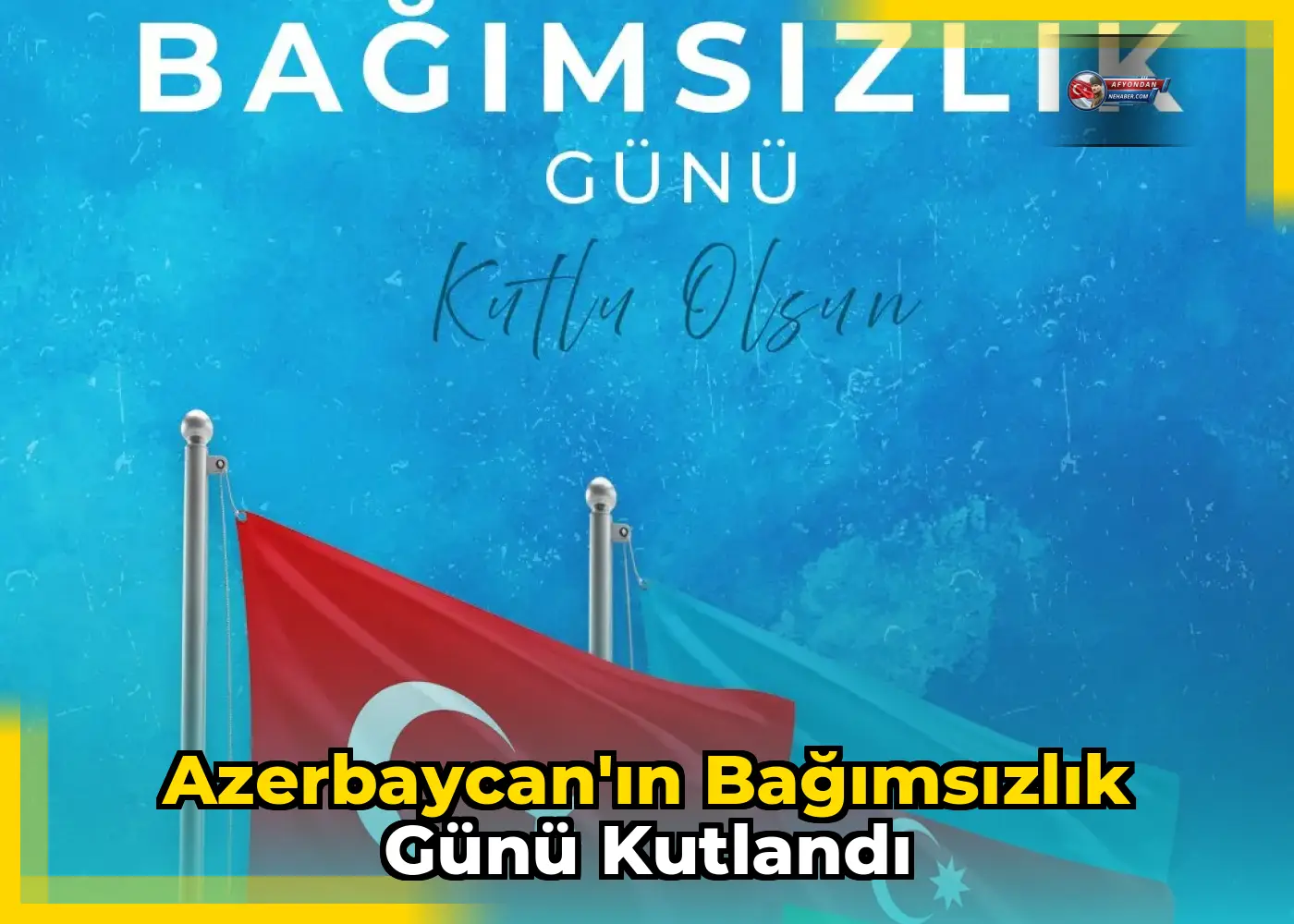 Azerbaycan'ın Bağımsızlık Günü Kutlandı