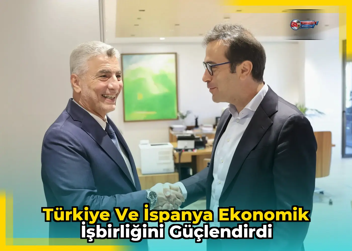 Türkiye ve İspanya ekonomik işbirliğini güçlendirdi