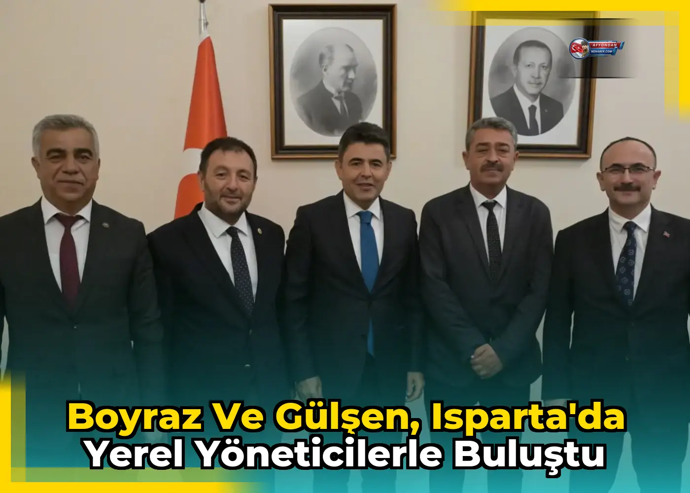 Boyraz ve Gülşen, Isparta'da Yerel Yöneticilerle Buluştu