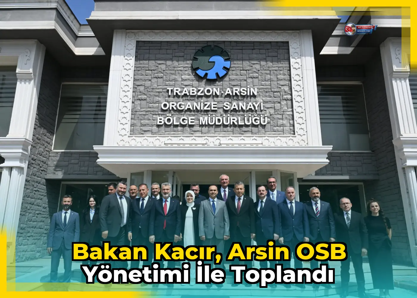 Bakan Kacır, Arsin OSB Yönetimi ile Toplandı
