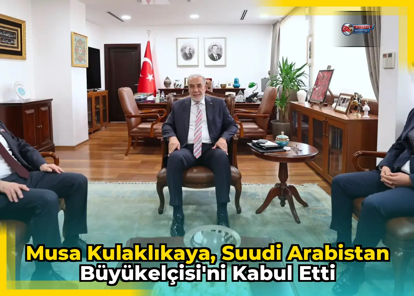 Musa Kulaklıkaya, Suudi Arabistan Büyükelçisi'ni kabul etti