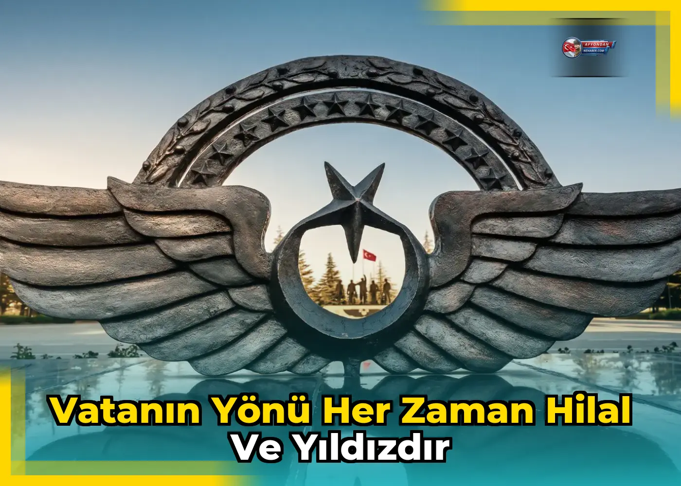 Vatanın yönü her zaman hilal ve yıldızdır