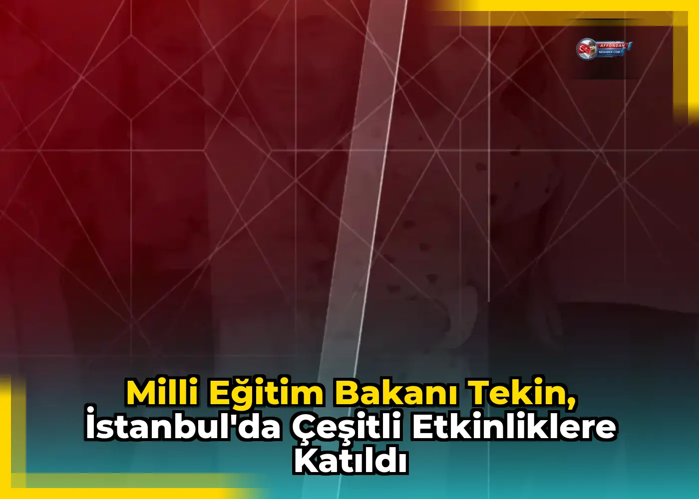 Milli Eğitim Bakanı Tekin, İstanbul'da çeşitli etkinliklere katıldı