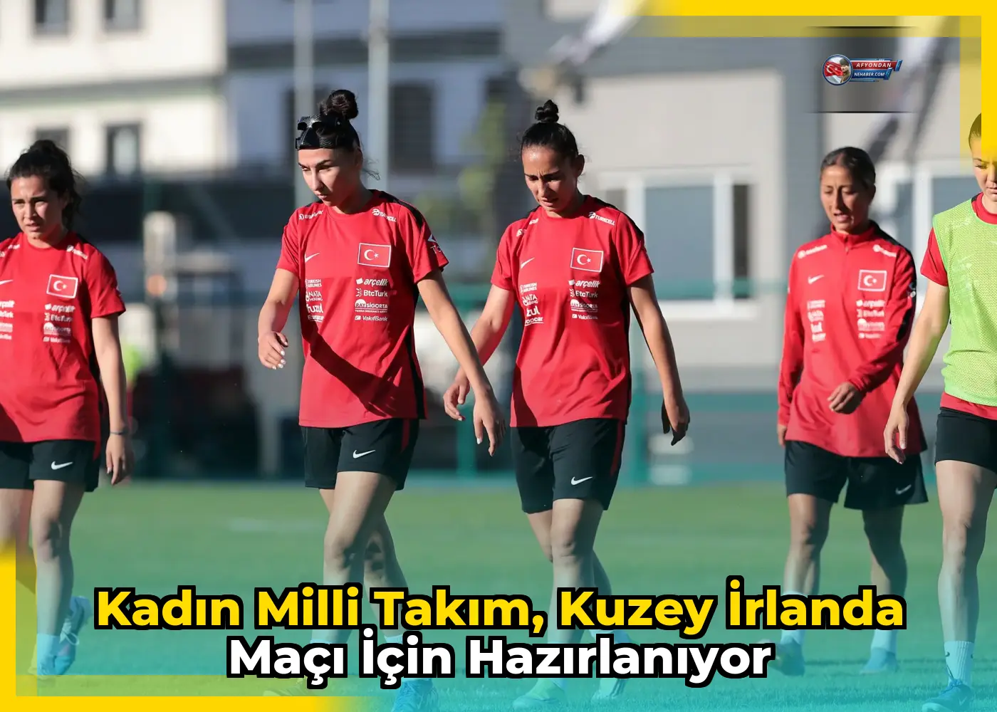 Kadın Milli Takım, Kuzey İrlanda maçı için hazırlanıyor