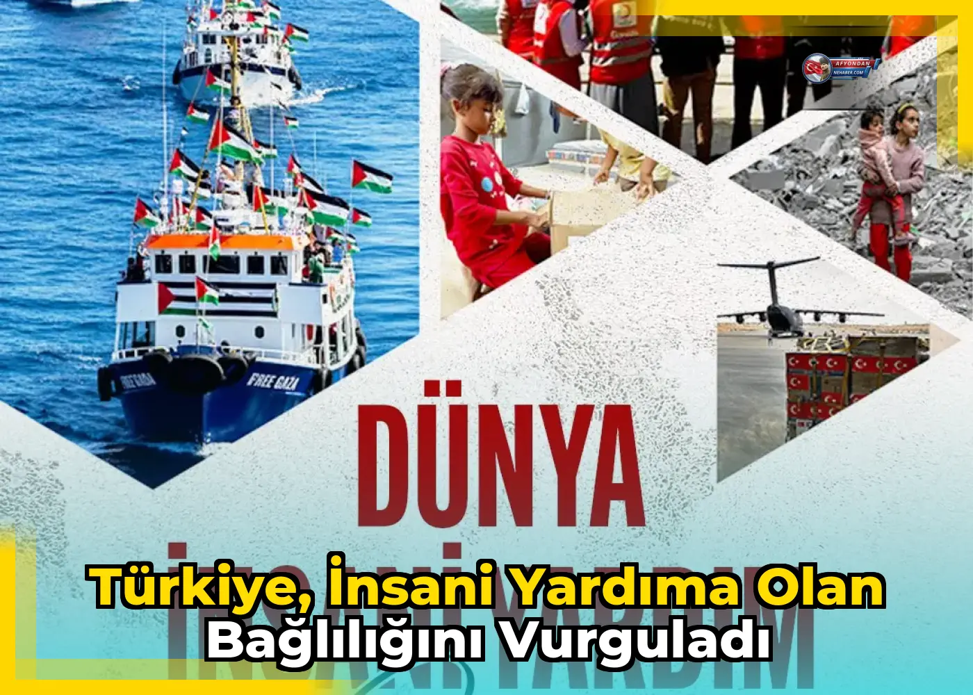 Türkiye, insani yardıma olan bağlılığını vurguladı