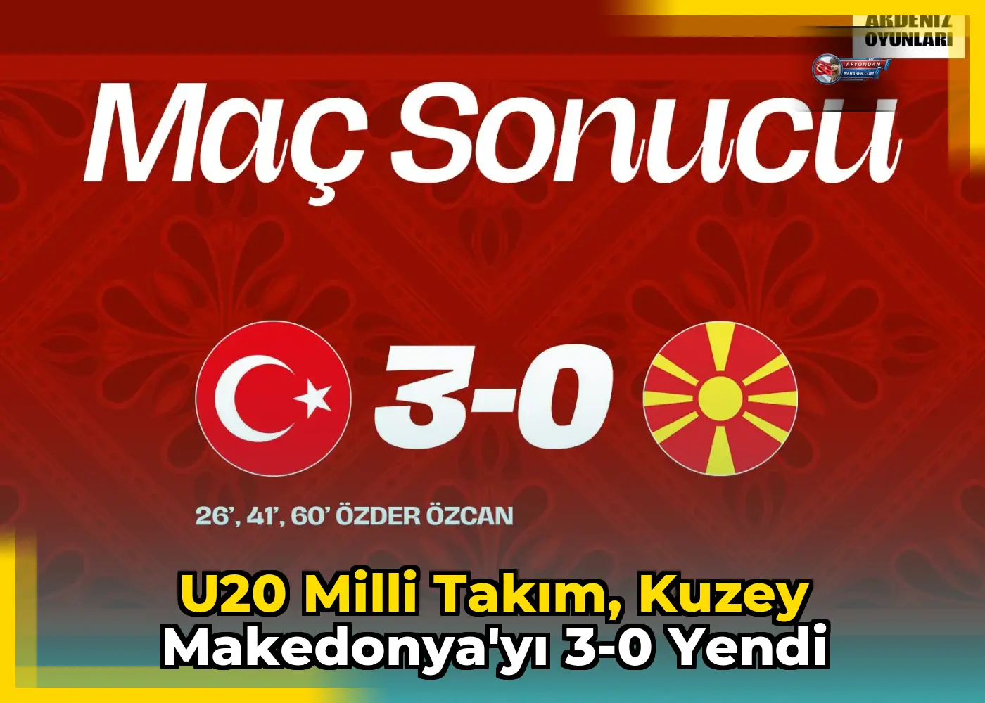 U20 Milli Takım, Kuzey Makedonya'yı 3-0 yendi