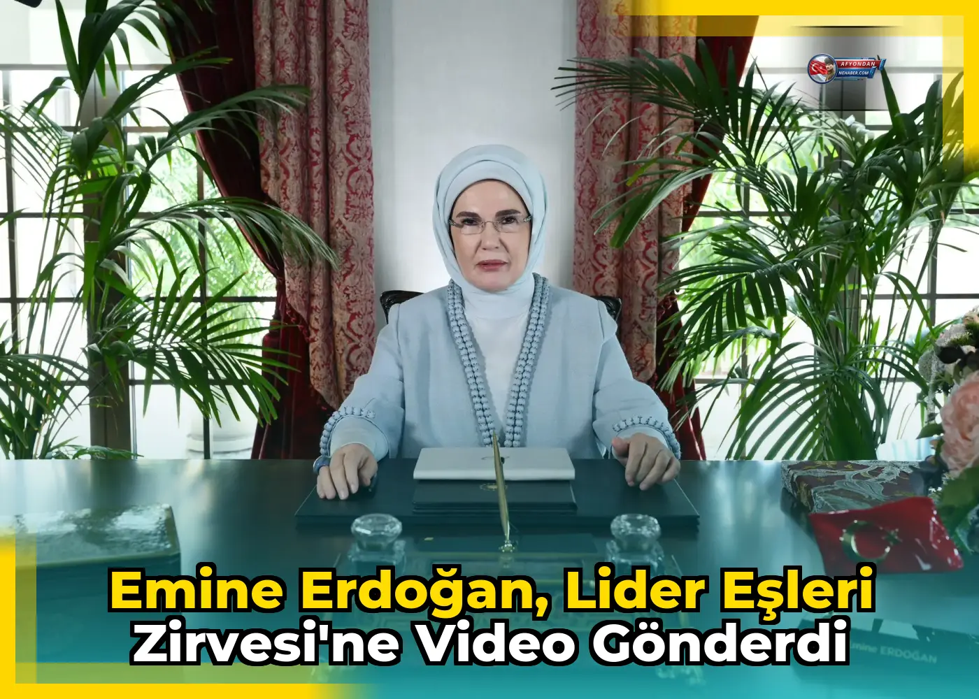 Emine Erdoğan, Lider Eşleri Zirvesi'ne Video Gönderdi