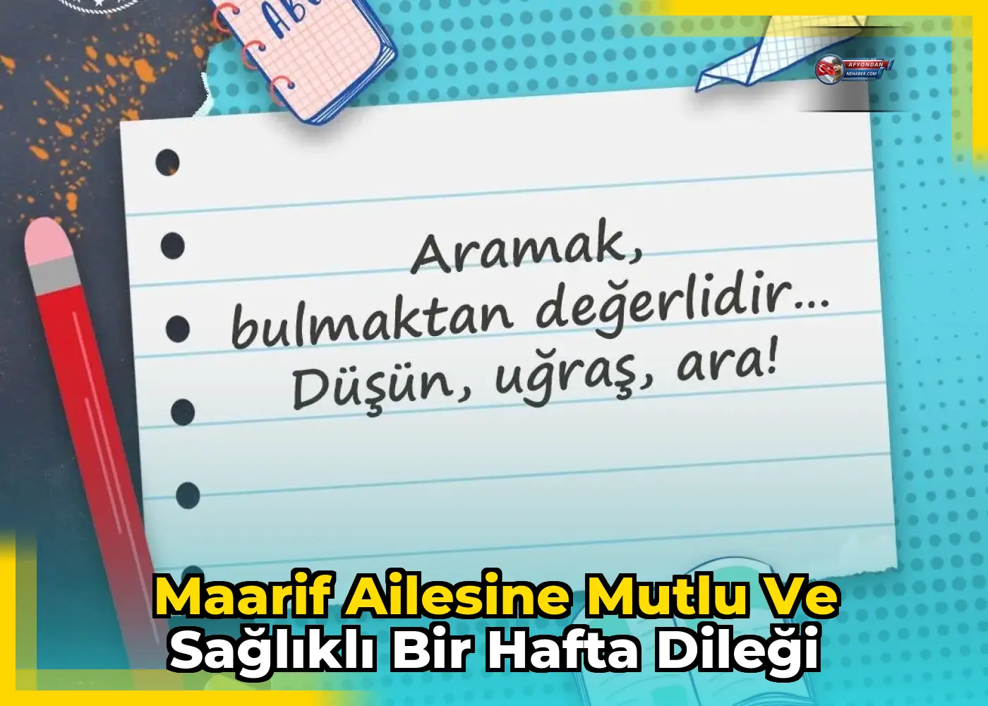 Maarif ailesine mutlu ve sağlıklı bir hafta dileği