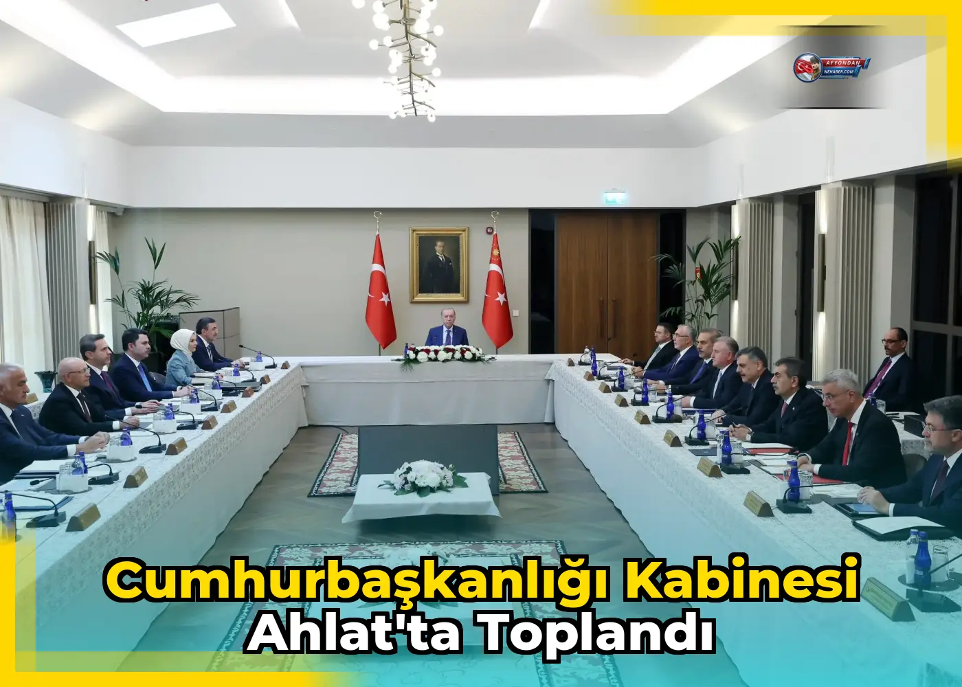 Cumhurbaşkanlığı Kabinesi Ahlat'ta toplandı