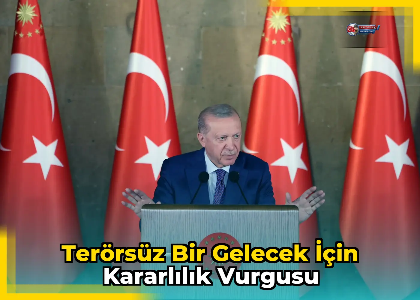 Terörsüz bir gelecek için kararlılık vurgusu