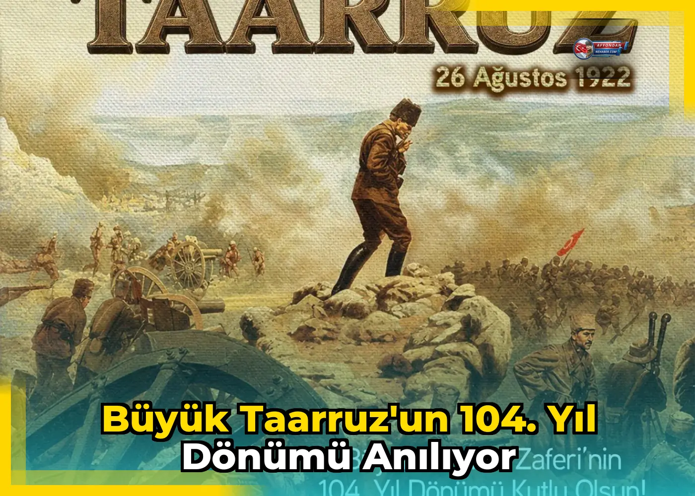 Büyük Taarruz'un 104. yıl dönümü anılıyor