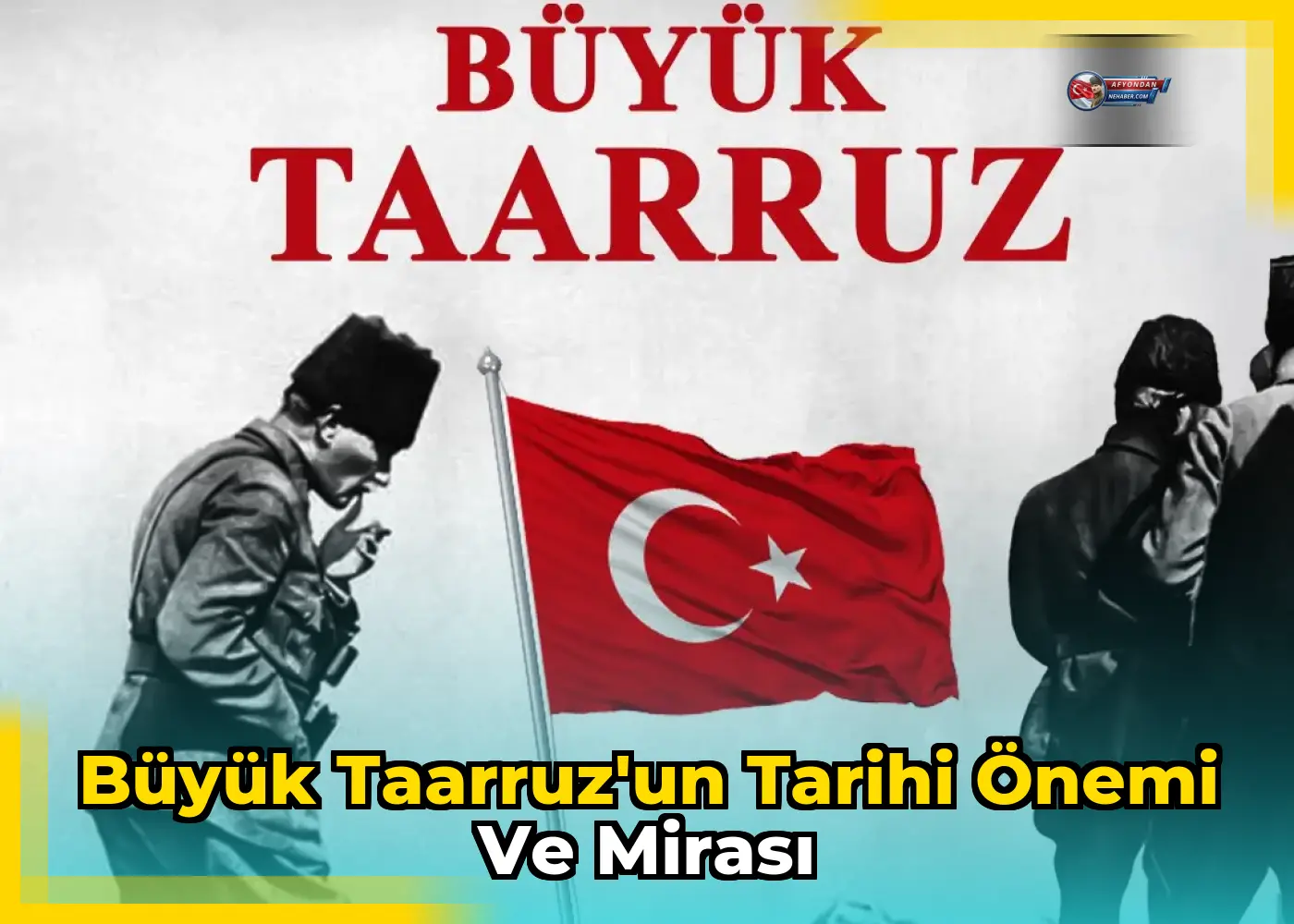 Büyük Taarruz'un tarihi önemi ve mirası