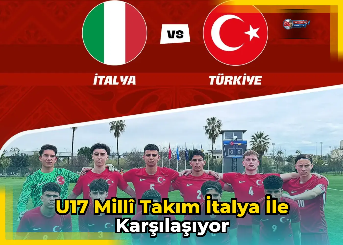 U17 Millî Takım İtalya ile karşılaşıyor