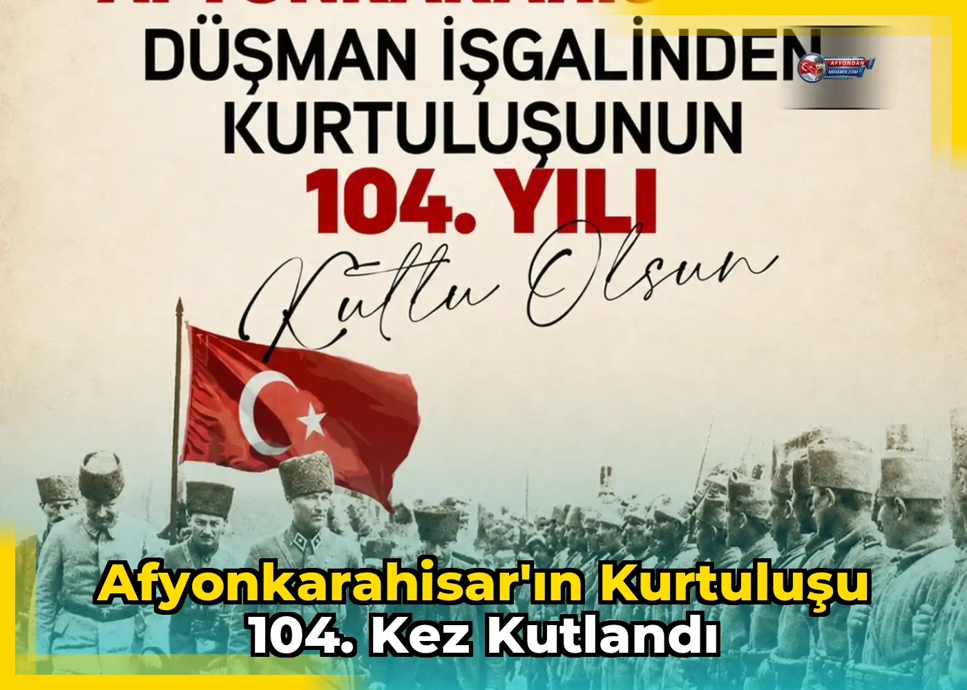 Afyonkarahisar'ın kurtuluşu 104. kez kutlandı