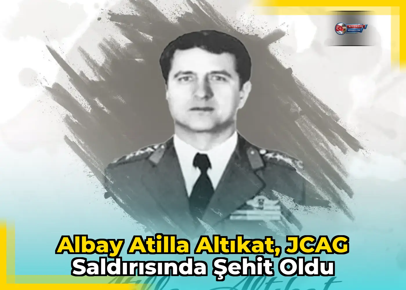Albay Atilla Altıkat, JCAG saldırısında şehit oldu