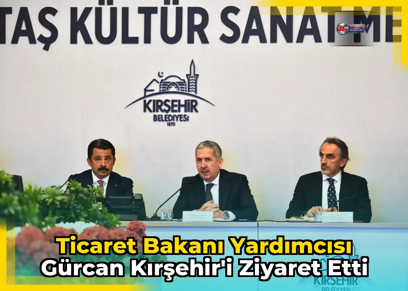 Ticaret Bakanı Yardımcısı Gürcan Kırşehir'i Ziyaret Etti