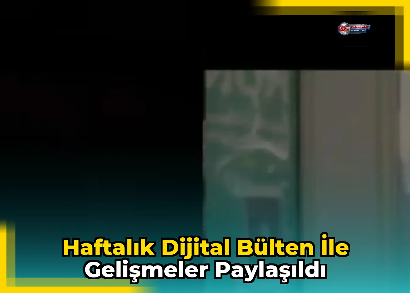 Haftalık Dijital Bülten ile Gelişmeler Paylaşıldı