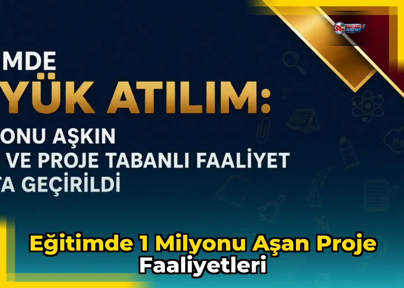 Eğitimde 1 Milyonu Aşan Proje Faaliyetleri
