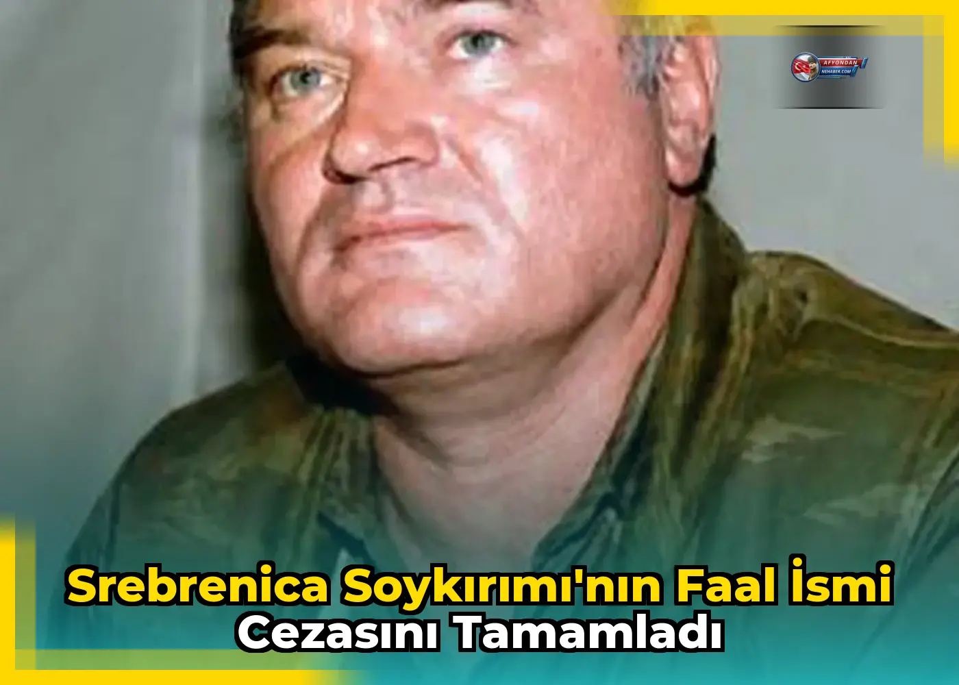 Srebrenica Soykırımı'nın faal ismi cezasını tamamladı