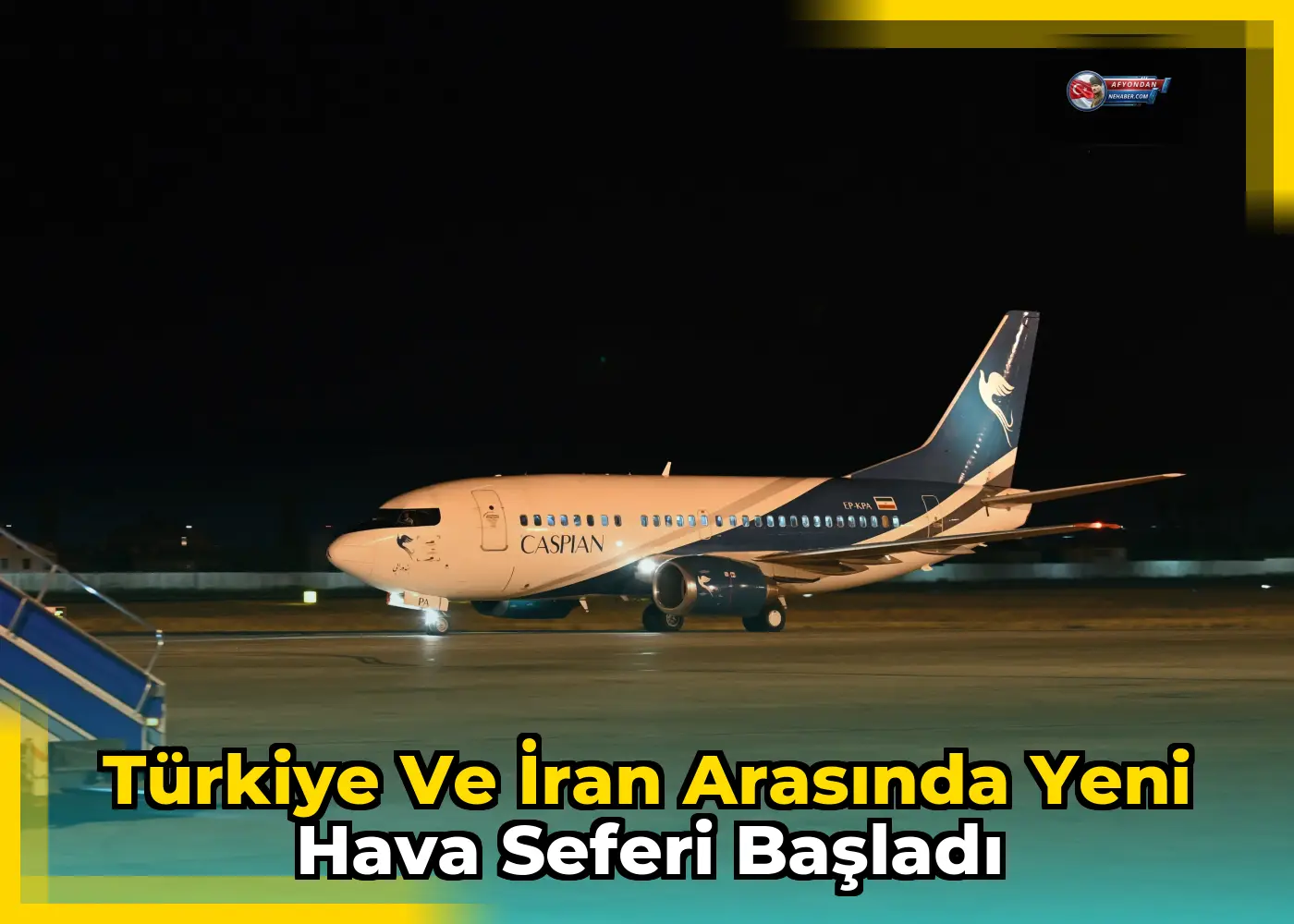 Türkiye ve İran arasında yeni hava seferi başladı