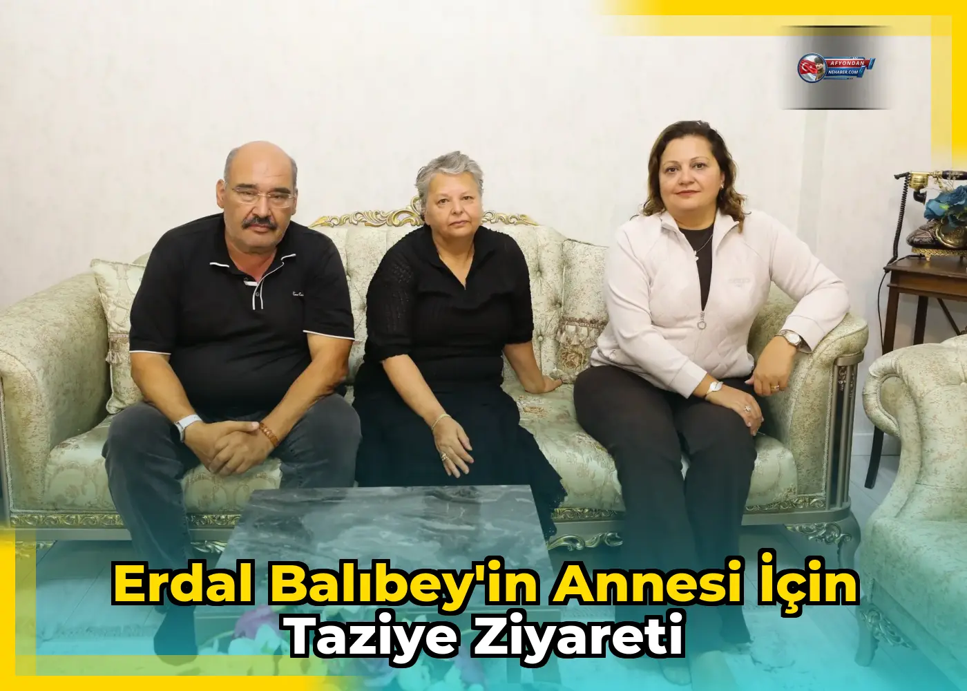 Erdal Balıbey'in annesi için taziye ziyareti