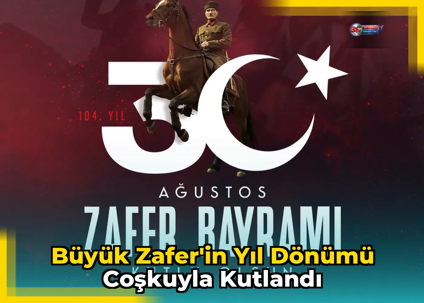 Büyük Zafer'in yıl dönümü coşkuyla kutlandı