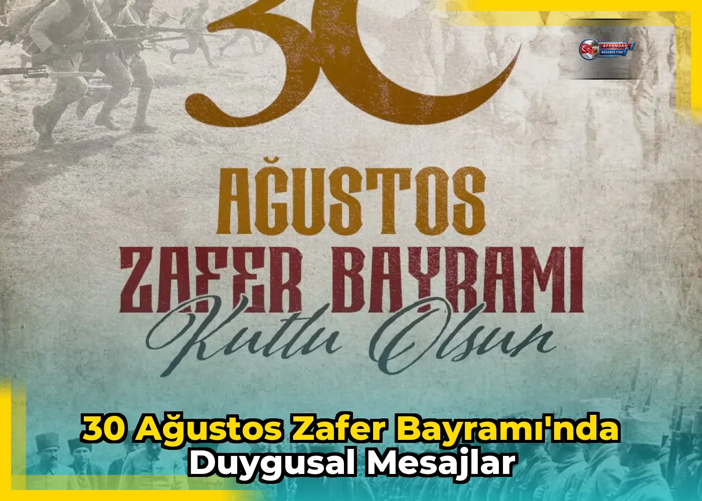30 Ağustos Zafer Bayramı'nda duygusal mesajlar