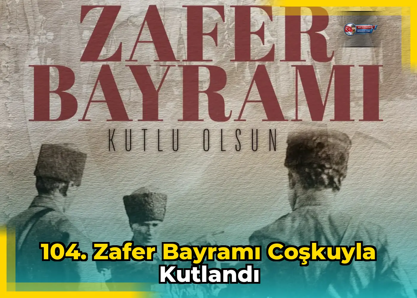 104. Zafer Bayramı coşkuyla kutlandı