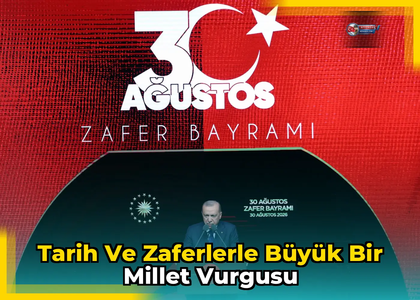 Tarih ve zaferlerle büyük bir millet vurgusu