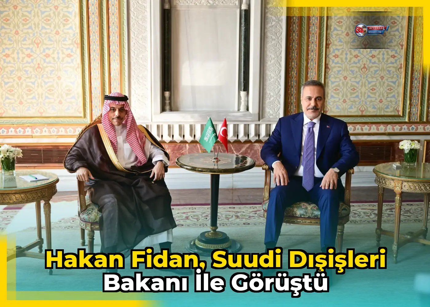 Hakan Fidan, Suudi Dışişleri Bakanı ile görüştü