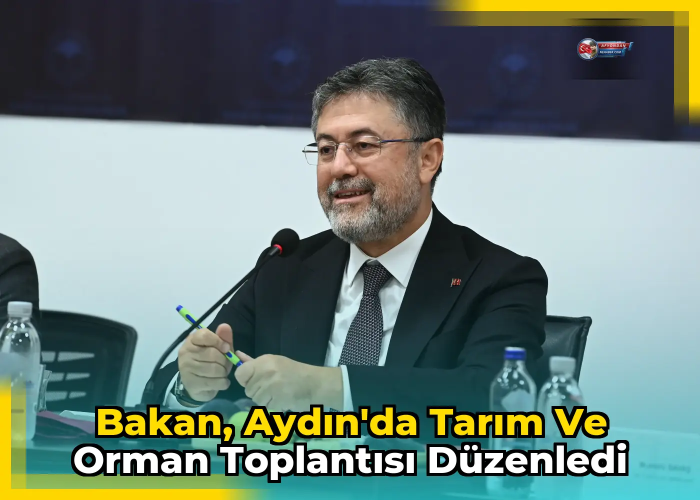 Bakan, Aydın'da tarım ve orman toplantısı düzenledi