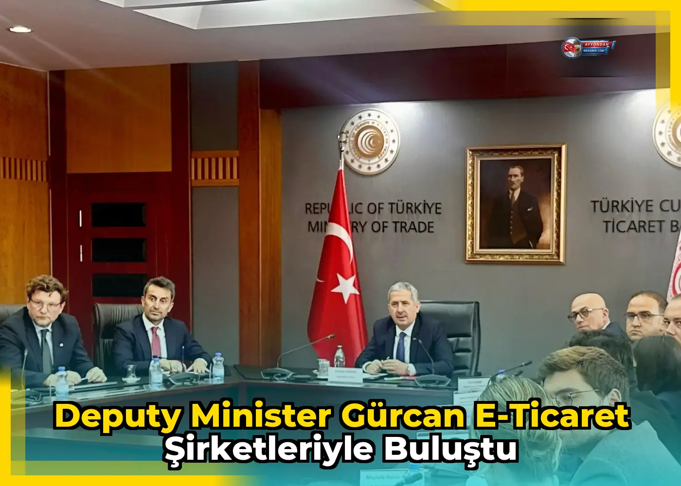 Deputy Minister Gürcan e-ticaret şirketleriyle buluştu