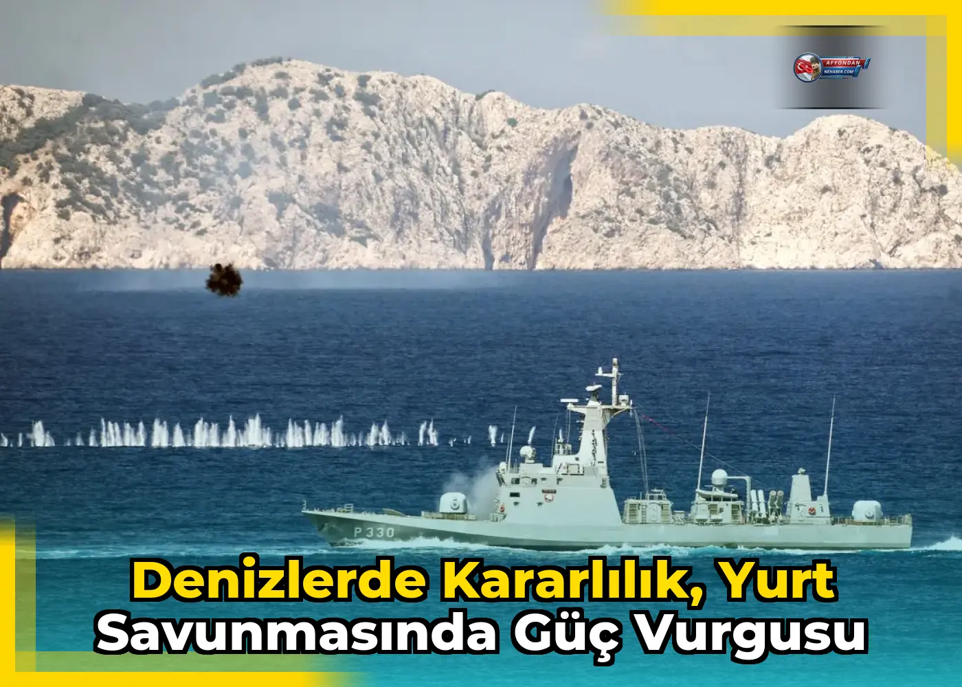 Denizlerde kararlılık, yurt savunmasında güç vurgusu