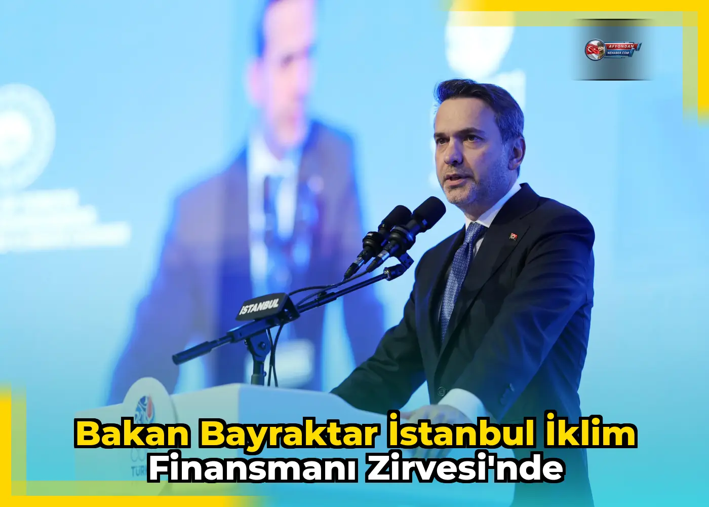 Bakan Bayraktar İstanbul İklim Finansmanı Zirvesi'nde