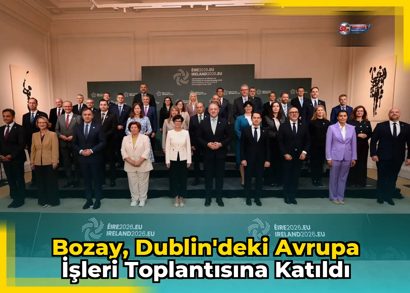 Bozay, Dublin'deki Avrupa İşleri Toplantısına Katıldı