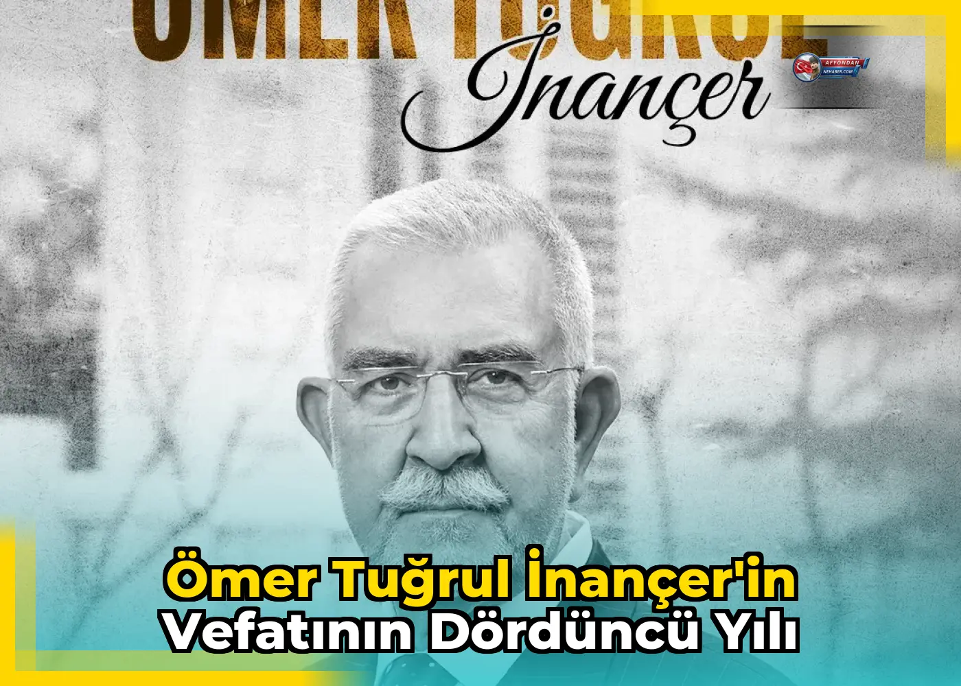 Ömer Tuğrul İnançer'in vefatının dördüncü yılı