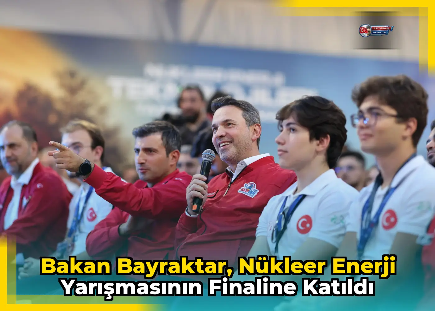 Bakan Bayraktar, Nükleer Enerji Yarışmasının Finaline Katıldı
