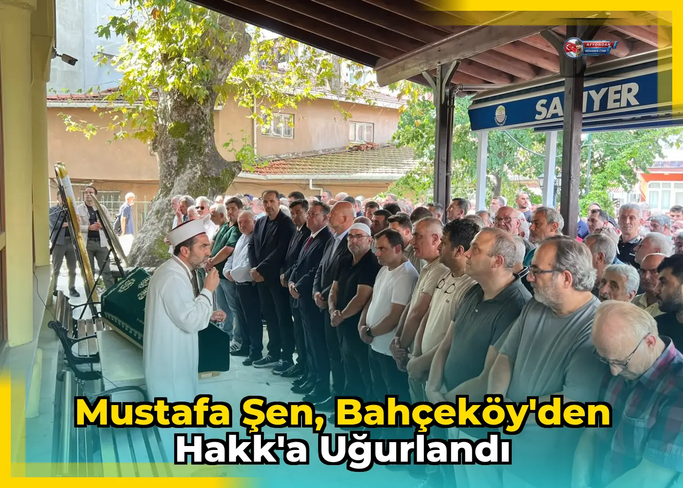 Mustafa Şen, Bahçeköy'den Hakk'a uğurlandı