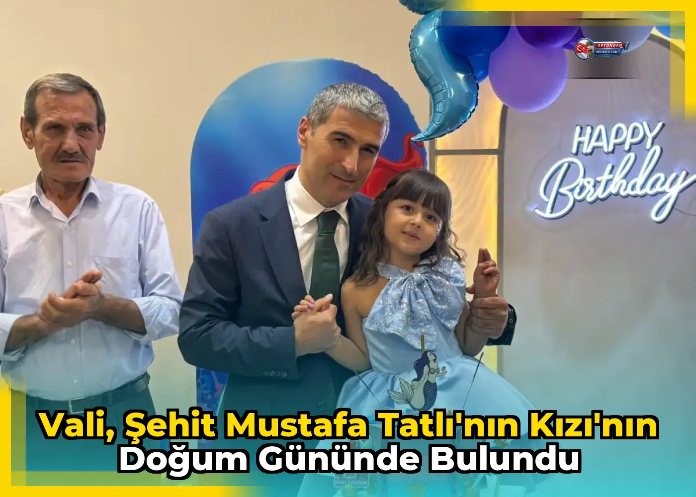 Vali, Şehit Mustafa Tatlı'nın Kızı'nın Doğum Gününde Bulundu