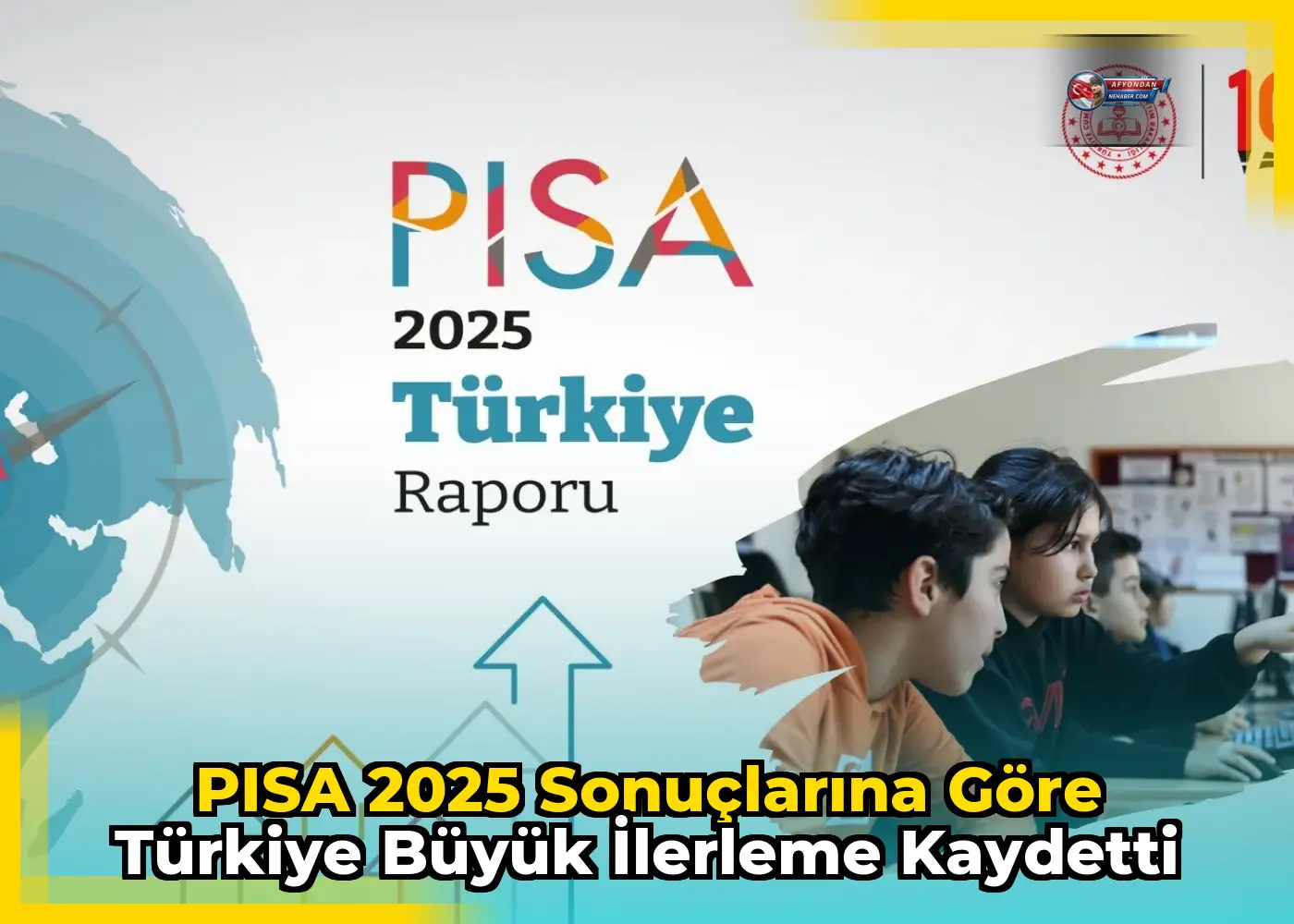PISA 2025 sonuçlarına göre Türkiye büyük ilerleme kaydetti